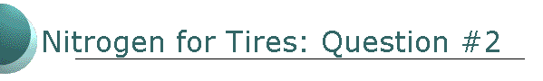 Nitrogen for Tires: Question #2