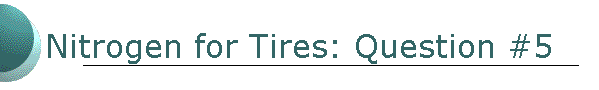 Nitrogen for Tires: Question #5