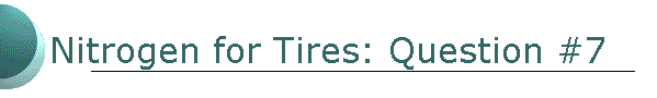 Nitrogen for Tires: Question #7